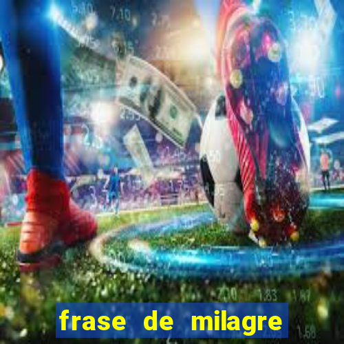 frase de milagre de deus